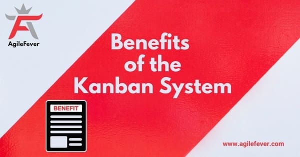 Benefits Of Kanban System - AgileFever