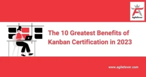 Benefits of Kanban Certification in 2023