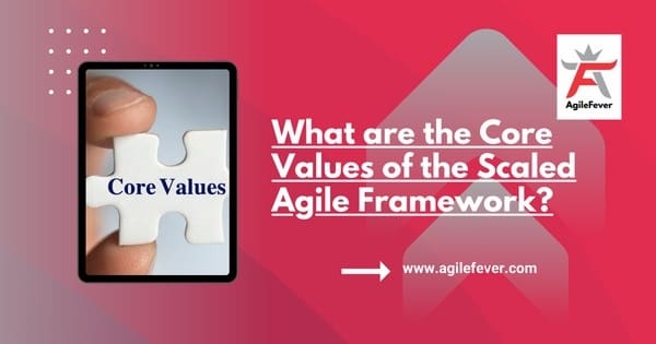 Core Values of the scaled Agile Framework