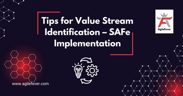 Tips for Value Stream Identification - SAFe Implementation