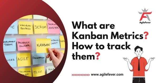 What are Kanban Metrics-How to Track