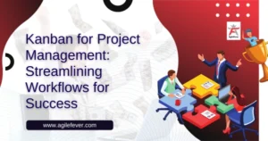 Kanban for Project Management: Streamlining Workflows for Success
