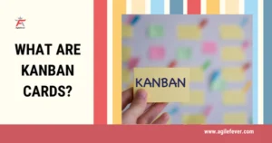 What are Kanban Cards?