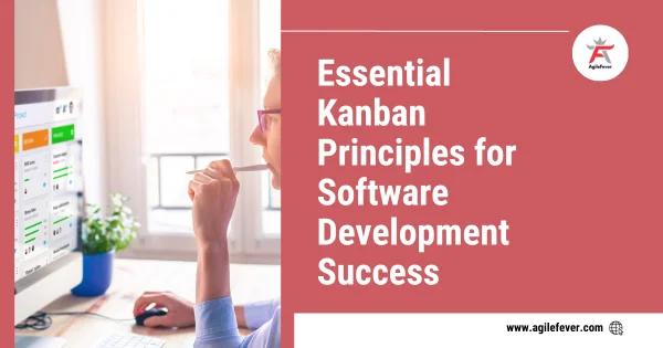 Key Kanban Principles for Software Development Success