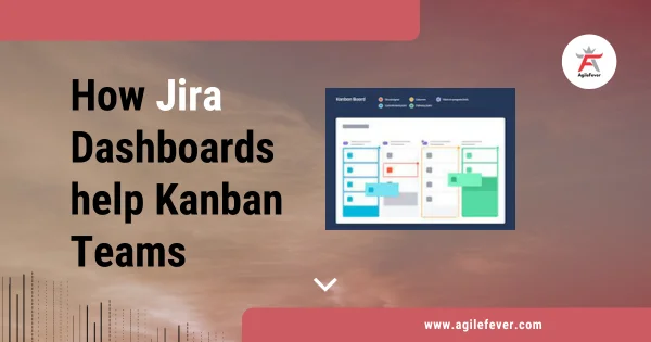 How Jira Dashboards help Kanban Teams