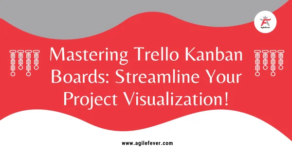 Mastering Trello Kanban Boards: Streamline Your Project Visualization!