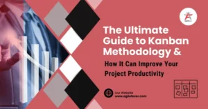 The Ultimate Guide to Kanban Methodology and How It Can Improve Your Project Productivity.