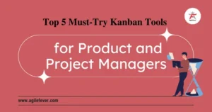Kanban Tools for Product and Project Managers