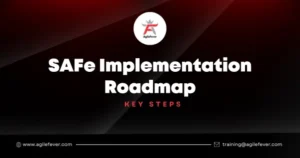 SAFe Implementation Roadmap: Key Steps