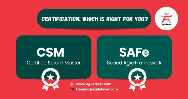 CSM vs SAFe Certification: Which is Right for You?
