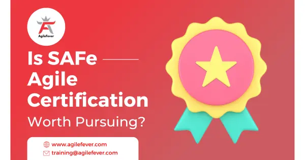 Is SAFe Agile Certification Worth Pursuing?