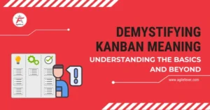 Demystifying-Kanban-Meaning-Understanding-the-Basics-and-Beyond