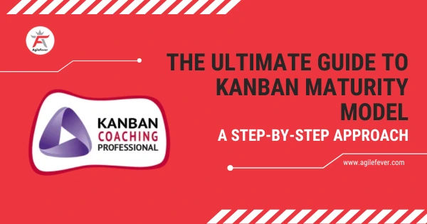 The-Ultimate-Guide-to-Kanban-Maturity-Model-A-Step-by-Step-Approach