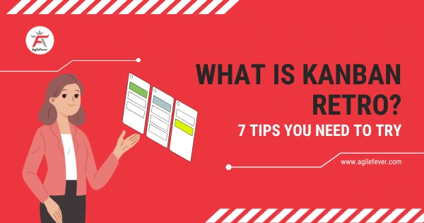What-is-Kanban-Retro-7-Tips-You-Need-to-Try
