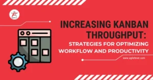 Increasing-Kanban-Throughput-Strategies-for-Optimizing-Workflow-and-Productivity