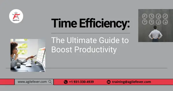 Time Efficiency: The Ultimate Guide to Boost Productivity
